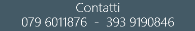 Contatti 079 6011876 - 393 9190846